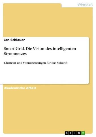 Smart Grid. Die Vision des intelligenten Stromnetzes