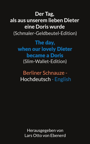 Der Tag, als aus unserem lieben Dieter eine Doris wurde (Schmaler-Geldbeutel-Edition) / The day, when our lovely Dieter became a Doris (Slim-Wallet-Edition)