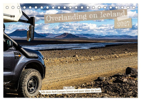 Overlanding on Iceland - Mit dem 4x4 Camper kreuz und quer über die Insel (Tischkalender 2027 DIN A5 quer), CALVENDO Monatskalender
