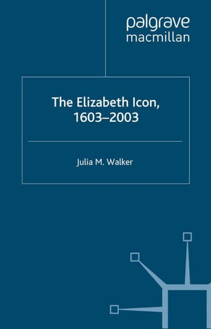 The Elizabeth Icon: 1603–2003