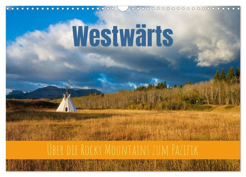 Westwärts - Über die Rocky Mountains zum Pazifik (Wandkalender 2027 DIN A3 quer), CALVENDO Monatskalender