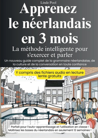 Apprenez le néerlandais en 3 mois - La méthode intelligente pour s'exercer et parler