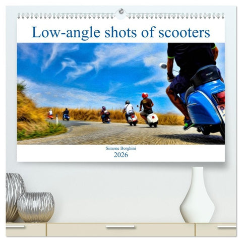 Low-angle shots of scooters (High Quality Premium Wall Calendar 2026 DIN A2 landscape),CALVENDO 12 Month Wall Calendar