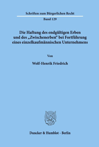 Die Haftung des endgültigen Erben und des "Zwischenerben' bei Fortführung eines einzelkaufmännischen Unternehmens.