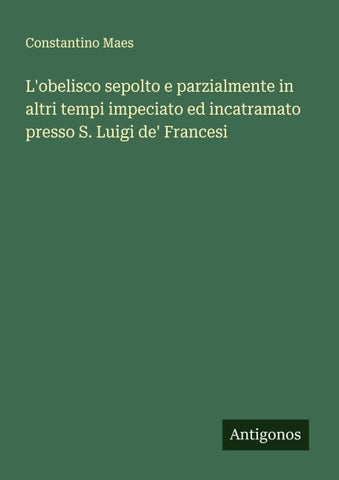 L'obelisco sepolto e parzialmente in altri tempi impeciato ed incatramato presso S. Luigi de' Francesi