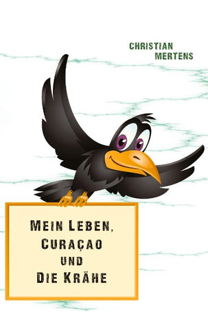 Mein Leben, Curaçao und die Krähe