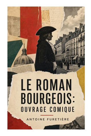 Le roman bourgeois: Ouvrage comique