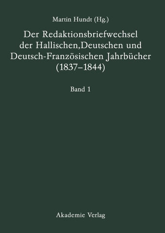 Der Redaktionsbriefwechsel der Hallischen, Deutschen und Deutsch-Französischen Jahrbücher (1837-1844)