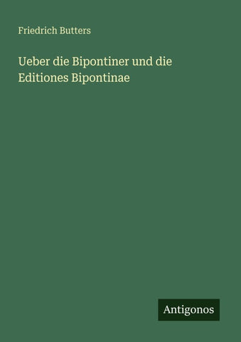 Ueber die Bipontiner und die Editiones Bipontinae
