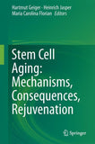 Stem Cell Aging: Mechanisms, Consequences, Rejuvenation
