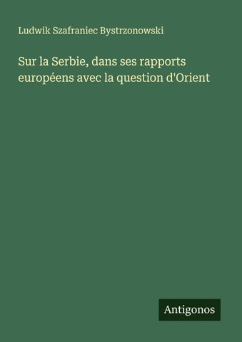 Sur la Serbie, dans ses rapports européens avec la question d'Orient