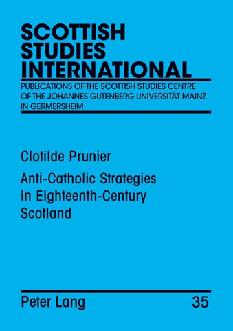 Anti-Catholic Strategies in Eighteenth-Century Scotland