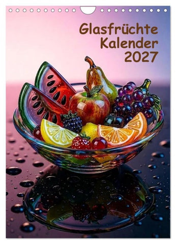 Glasfrüchte Kalender (Wandkalender 2027 DIN A4 hoch), CALVENDO Monatskalender
