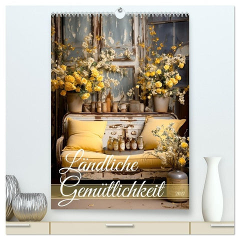 Ländliche Gemütlichkeit (hochwertiger Premium Wandkalender 2027 DIN A2 hoch), Kunstdruck in Hochglanz