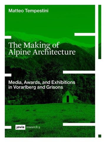The Making of Alpine Architecture