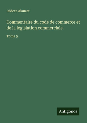 Commentaire du code de commerce et de la législation commerciale