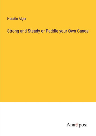 Strong and Steady or Paddle your Own Canoe