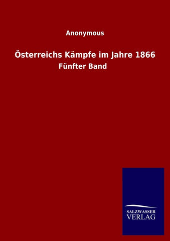 Österreichs Kämpfe im Jahre 1866