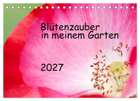 Blütenzauber in meinem Garten (Tischkalender 2027 DIN A5 quer), CALVENDO Monatskalender
