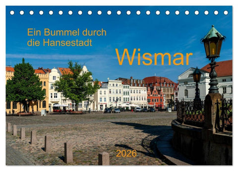Ein Bummel durch die Hansestadt Wismar (Tischkalender 2026 DIN A5 quer), CALVENDO Monatskalender