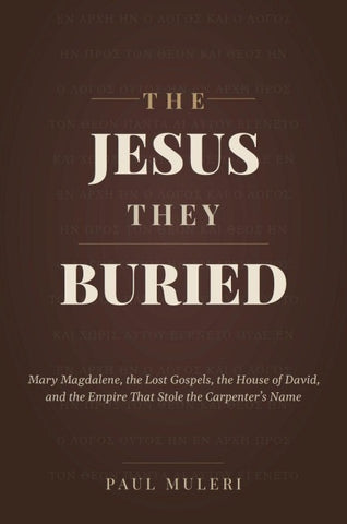 THE JESUS THEY BURIED