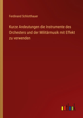 Kurze Andeutungen die Instrumente des Orchesters und der Militärmusik mit Effekt zu verwenden