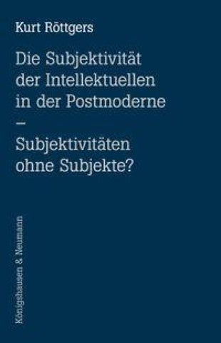 Die Subjektivität der Intellektuellen in der Postmoderne