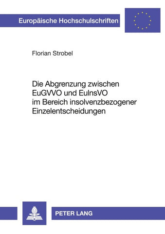 Die Abgrenzung zwischen EuGVVO und EuInsVO im Bereich insolvenzbezogener Einzelentscheidungen