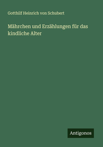 Mährchen und Erzählungen für das kindliche Alter
