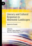 Literary and Cultural Responses to Mnemonic Landscapes