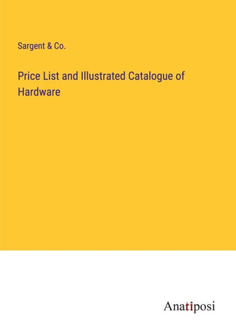 Price List and Illustrated Catalogue of Hardware