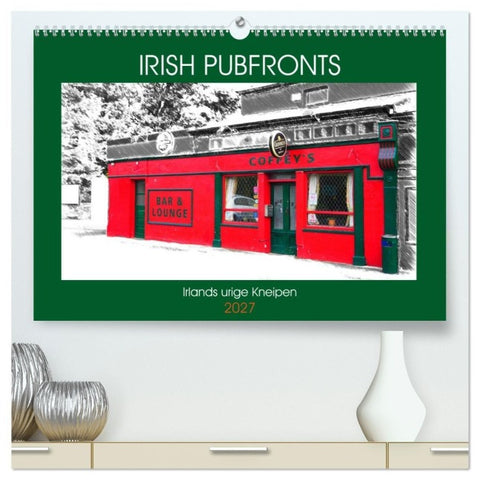 Irish Pubfronts - Irlands urige Kneipen (hochwertiger Premium Wandkalender 2027 DIN A2 quer), Kunstdruck in Hochglanz