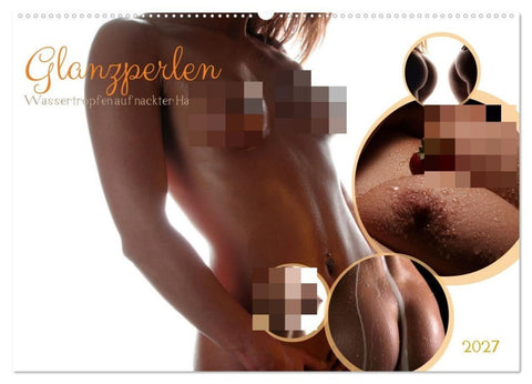 Glanzperlen - Wassertropfen auf nackter Haut (Wandkalender 2027 DIN A2 quer), CALVENDO Monatskalender