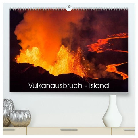 Vulkanausbruch - Island (hochwertiger Premium Wandkalender 2027 DIN A2 quer), Kunstdruck in Hochglanz