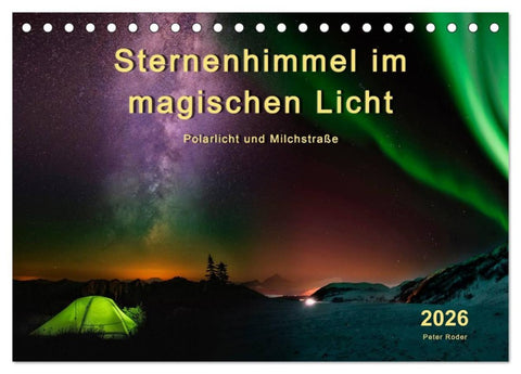 Sternenhimmel im magischen Licht - Polarlicht und Milchstraße (Tischkalender 2026 DIN A5 quer), CALVENDO Monatskalender