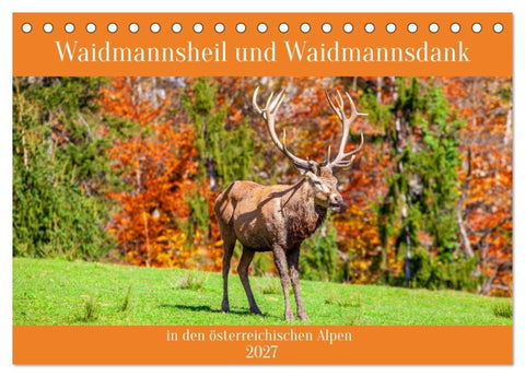 Waidmannsheil und Waidmannsdank (Tischkalender 2027 DIN A5 quer), CALVENDO Monatskalender