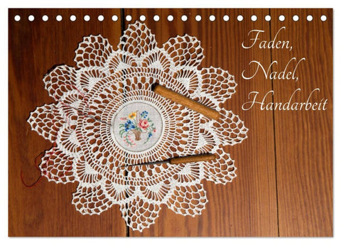 Faden, Nadel, Handarbeit. (Tischkalender 2026 DIN A5 quer), CALVENDO Monatskalender