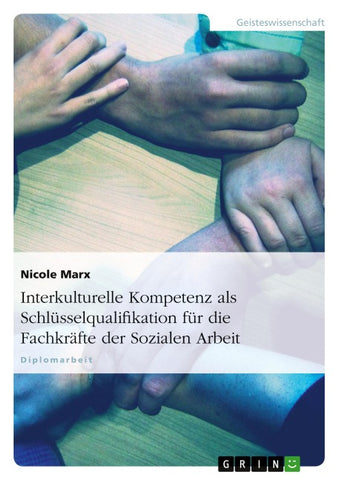 Interkulturelle Kompetenz als Schlüsselqualifikation für die Fachkräfte der Sozialen Arbeit