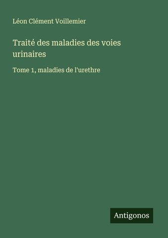 Traité des maladies des voies urinaires