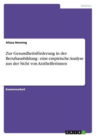 Zur Gesundheitsförderung in der Berufsausbildung - eine empirische Analyse aus der Sicht von Arzthelferinnen