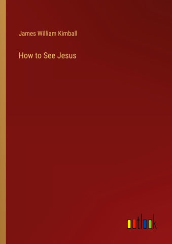 How to See Jesus