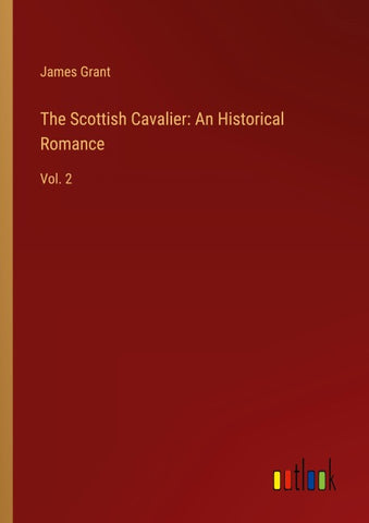 The Scottish Cavalier: An Historical Romance