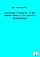Geschichte Frankreichs von den ältesten Zeiten bis zum Ausbruch der Revolution