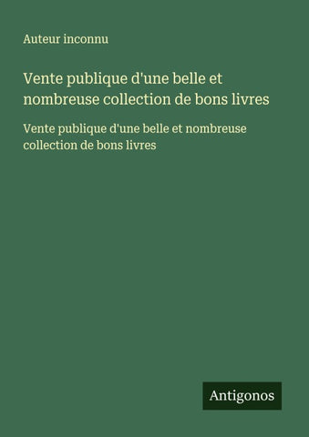 Vente publique d'une belle et nombreuse collection de bons livres