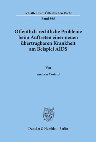 Öffentlich-rechtliche Probleme beim Auftreten einer neuen übertragbaren Krankheit am Beispiel AIDS.