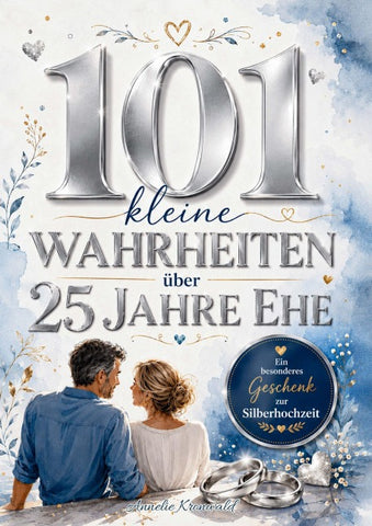 101 kleine Wahrheiten über 25 Jahre Ehe