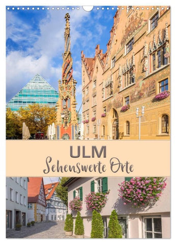 ULM Sehenswerte Orte (Wandkalender 2027 DIN A3 hoch), CALVENDO Monatskalender
