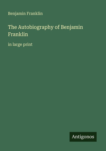 The Autobiography of Benjamin Franklin