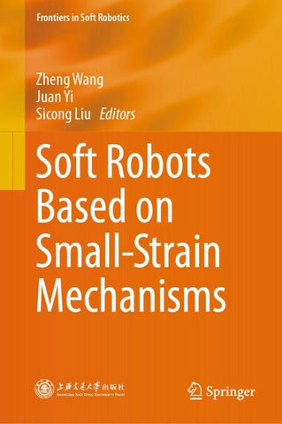 Soft Robots Based on Small-Strain Mechanisms