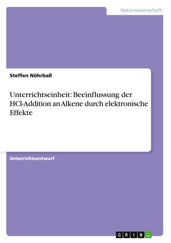 Unterrichtseinheit: Beeinflussung der HCl-Addition an Alkene durch elektronische Effekte